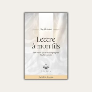 Livre Lettre à mon fils – conseils d’éducation et de spiritualité, édition Nourayn - Islam